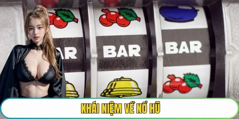 Khái niệm về nổ hũ