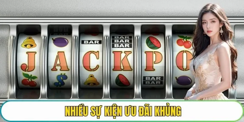 Nhiều sự kiện ưu đãi khủng